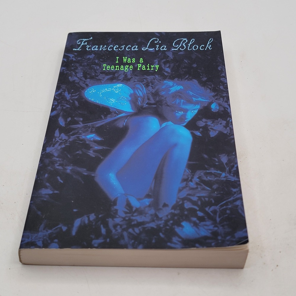 Francesca Lia Block I Was a Teenage Fairy Paperback 1st Paperback Edition 2000